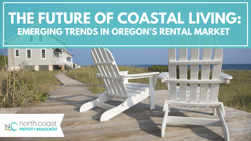 The Future of Coastal Living: Emerging Trends in Oregon's Rental Market